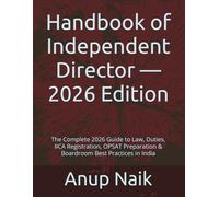 Handbook of Independent Director - 2026 Edition: The Complete 2026 Guide to Law, Duties, IICA Registration, OPSAT Preparation & Boardroom Best Practices in India