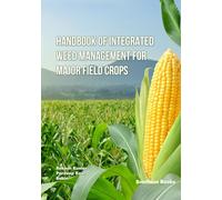 Handbook of Integrated Weed Management for Major Field Crops