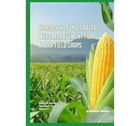 Handbook of Integrated Weed Management for Major Field Crops