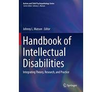 Handbook of Intellectual Disabilities: Integrating Theory, Research, and Practice (Autism and Child Psychopathology Series)