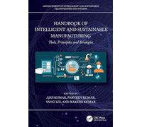 Handbook of Intelligent and Sustainable Manufacturing: Tools, Principles, and Strategies (Advancements in Intelligent and Sustainable Technologies and Systems)