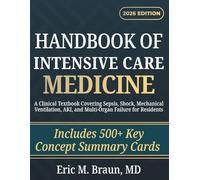 Handbook of Intensive Care Medicine: A Clinical Textbook Covering Sepsis, Shock, Mechanical Ventilation, AKI, and Multi-Organ Failure for Residents