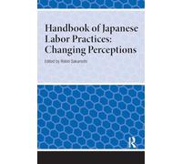 Handbook of Japanese Labor Practices: Changing Perceptions (Handbooks on Japanese Studies)