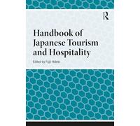 Handbook of Japanese Tourism and Hospitality (Handbooks on Japanese Studies)