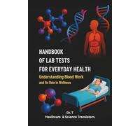 Handbook of Lab Tests for Everyday Health: Understanding Blood Work, Normal Values, and Their Role in Wellness