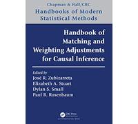 Handbook of Matching and Weighting Adjustments for Causal Inference (Chapman & Hall/CRC Handbooks of Modern Statistical Methods)
