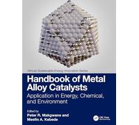 Handbook of Metal Alloy Catalysts: Application in Energy, Chemical, and Environment (African Sustainable Energy Innovations)