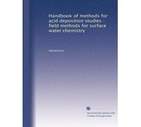 Handbook of methods for acid deposition studies : field methods for surface water chemistry