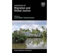Handbook of Migration and Global Justice (Elgar Handbooks in Migration)