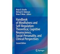 Handbook of Mindfulness and Self-Regulation: Theoretical, Cognitive Neuroscience, Social-Personality, and Clinical Perspectives