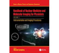 Handbook of Nuclear Medicine and Molecular Imaging for Physicists: Instrumentation and Imaging Procedures, Volume I (Series in Medical Physics and Biomedical Engineering)