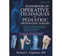 Handbook of Operative Techniques in Pediatric Orthopaedic Surgery 2026: Comprehensive Coverage of Fracture Fixation, Hip Reconstruction, and Deformity Correction for ABOS Part II Candidates