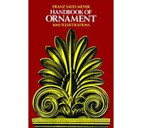 Handbook of Ornament: A Grammar of Art, Industrial and Architectural Designing in All Its Branches for Practical As Well As Theoretical Use (Dover Pictorial Archive)