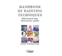 Handbook of painting techniques: Practica, illustrated and interactive guide: 7 (Edicions Forment KDP)