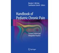 Handbook of Pediatric Chronic Pain: Current Science and Integrative Practice (Perspectives on Pain in Psychology)