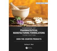 Handbook of Pharmaceutical Manufacturing Formulations, Third Edition: Volume Five, Over-the-Counter Products: 5