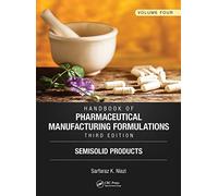 Handbook of Pharmaceutical Manufacturing Formulations, Third Edition: Volume Four, Semisolid Products: 4