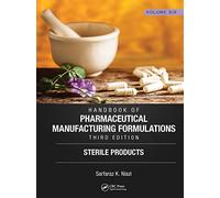 Handbook of Pharmaceutical Manufacturing Formulations, Third Edition: Volume Six, Sterile Products: 6