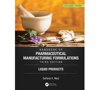 Handbook of Pharmaceutical Manufacturing Formulations, Third Edition: Volume Three, Liquid Products: 3