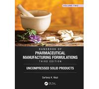 Handbook of Pharmaceutical Manufacturing Formulations, Third Edition: Volume Two, Uncompressed Solid Products: 2