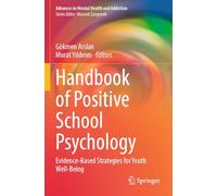 Handbook of Positive School Psychology: Evidence-Based Strategies for Youth Well-Being (Advances in Mental Health and Addiction)