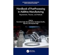 Handbook of Post-Processing in Additive Manufacturing: Requirements, Theories, and Methods (Sustainable Manufacturing Technologies)