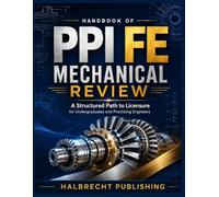 HANDBOOK OF PPI FE MECHANICAL REVIEW: A Structured Path to Licensure for Undergraduates and Practising Engineers
