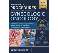 Handbook Of Procedures In Gynecologic Oncology 2026: Comprehensive Coverage of Surgical Technique, Operative Anatomy, and Intraoperative Decision-Making for Fellowship Trainees