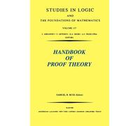 Handbook of Proof Theory: Volume 137 (Studies in Logic and the Foundations of Mathematics, Volume 137)