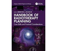 Handbook of Radiotherapy Planning: Core Skills and Practical Considerations (Imaging in Medical Diagnosis and Therapy)