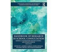 Handbook of Research in School Consultation: Empirical Foundations for Educational and Human Sciences (Consultation, Supervision, and Professional Learning in School Psychology Series)