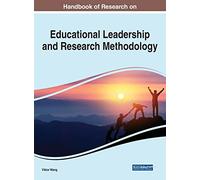 Handbook of Research on Educational Leadership and Research Methodology (Advances in Educational Marketing, Administration, and Leadership)