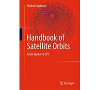 Handbook of Satellite Orbits: From Kepler to GPS