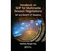 Handbook of SDP for Multimedia Session Negotiations: SIP and WebRTC IP Telephony