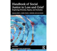 Handbook of Social Justice in Loss and Grief: Exploring Diversity, Equity, and Inclusion (Series in Death, Dying, and Bereavement)