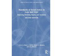 Handbook of Social Justice in Loss and Grief: Exploring Diversity, Equity, and Inclusion (Series in Death, Dying, and Bereavement)