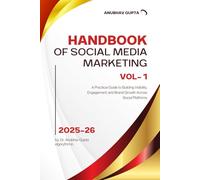 Handbook of Social Media Marketing Volume 1: A Practical Guide to Building Visibility, Engagement, and Brand Growth Across Social Platforms (Handbook of Social Media Marketing (Professional Edition))