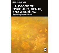 Handbook of Spirituality, Health, and Well-Being: A Psychological Perspective