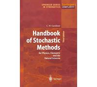 Handbook of Stochastic Methods: For Physics, Chemistry and the Natural Sciences: 13 (Springer Series in Synergetics)
