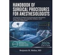 Handbook Of Surgical Procedures For Anesthesiologists: A Perioperative Textbook Covering Intraoperative Management, Patient Positioning, and Complication Avoidance Across All Operative Subspecialties