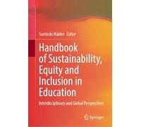 Handbook of Sustainability, Equity and Inclusion in Education: Interdisciplinary and Global Perspectives