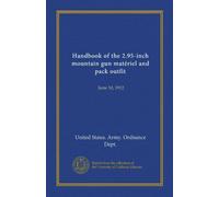 Handbook of the 2.95-inch mountain gun matériel and pack outfit: June 10, 1912