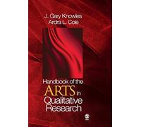 Handbook of the Arts in Qualitative Research: Perspectives, Methodologies, Examples, and Issues