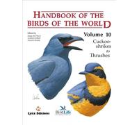 Handbook of the Birds of the World - Volume 10: Cuckoo-shrikes to Thrushes: v. 10