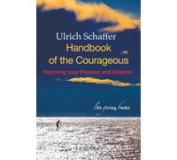 Handbook of the Courageous: Honoring your Passion and Wisdom (Inner Strength)