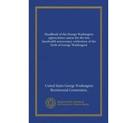 Handbook of the George Washington appreciation course for the two hundredth anniversary celebration of the birth of George Washington
