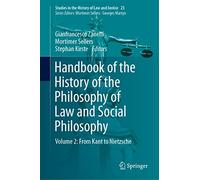 Handbook of the History of the Philosophy of Law and Social Philosophy: Volume 2: From Kant to Nietzsche (Studies in the History of Law and Justice, 23)