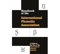 Handbook of the International Phonetic Association Paperback: A Guide to the Use of the International Phonetic Alphabet