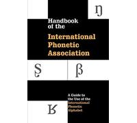 Handbook of the International Phonetic Association: A Guide To The Use Of The International Phonetic Alphabet
