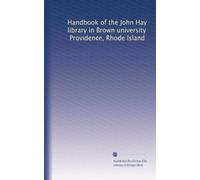 Handbook of the John Hay library in Brown university, Providence, Rhode Island